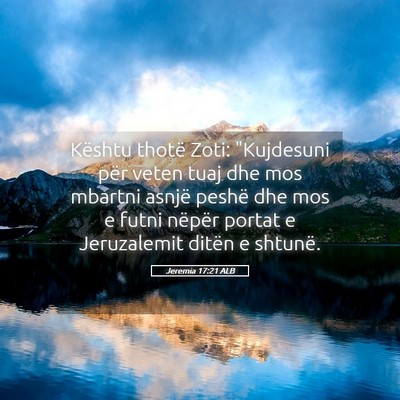 Picture 05 - Jeremia 17:21 ALB - Kështu thotë Zoti: 