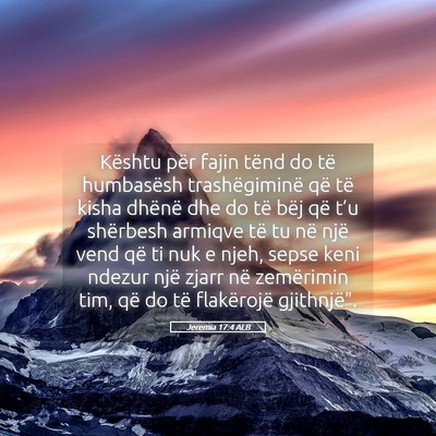 Picture 05 - Jeremia 17:4 ALB - Kështu për fajin tënd do të humbasësh - Bible Verse Picture
