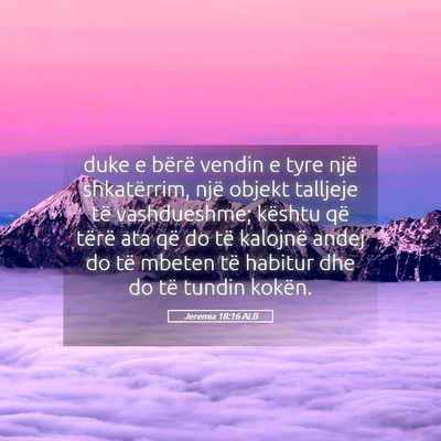 Picture 05 - Jeremia 18:16 ALB - duke e bërë vendin e tyre një shkatërrim, - Bible Verse Picture