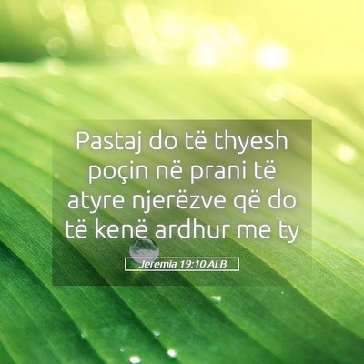 Picture 05 - Jeremia 19:10 ALB - Pastaj do të thyesh poçin në prani të atyre - Bible Verse Picture