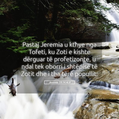 Picture 05 - Jeremia 19:14 ALB - Pastaj Jeremia u kthye nga Tofeti, ku Zoti e - Bible Verse Picture