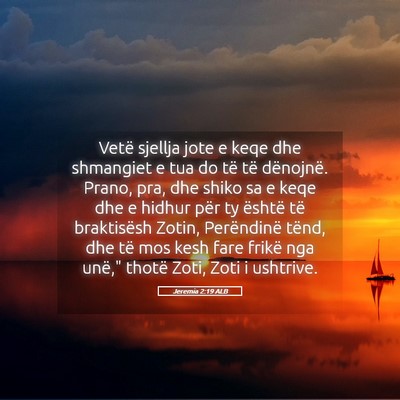 Picture 05 - Jeremia 2:19 ALB - Vetë sjellja jote e keqe dhe shmangiet e tua do - Bible Verse Picture