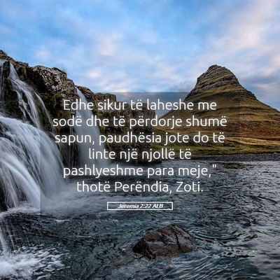 Picture 05 - Jeremia 2:22 ALB - Edhe sikur të laheshe me sodë dhe të përdorje - Bible Verse Picture