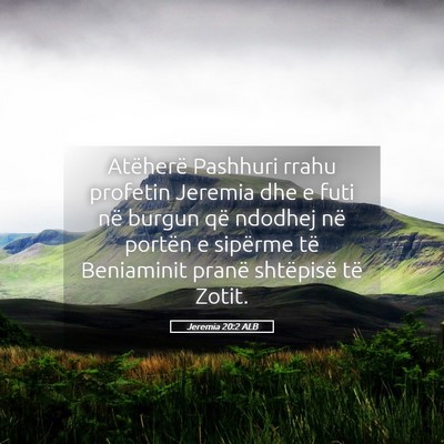Picture 05 - Jeremia 20:2 ALB - Atëherë Pashhuri rrahu profetin Jeremia dhe e - Bible Verse Picture