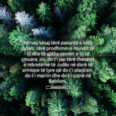Picture 05 - Jeremia 20:5 ALB - Përveç kësaj tërë pasuritë e këtij qyteti, - Bible Verse Picture