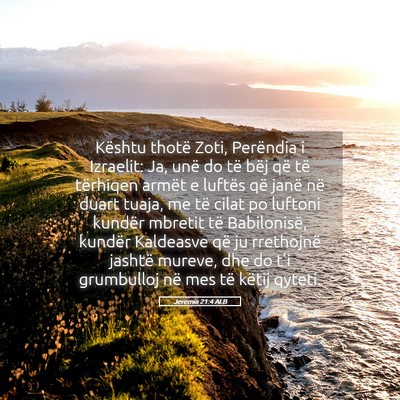 Picture 05 - Jeremia 21:4 ALB - Kështu thotë Zoti, Perëndia i Izraelit: Ja, - Bible Verse Picture