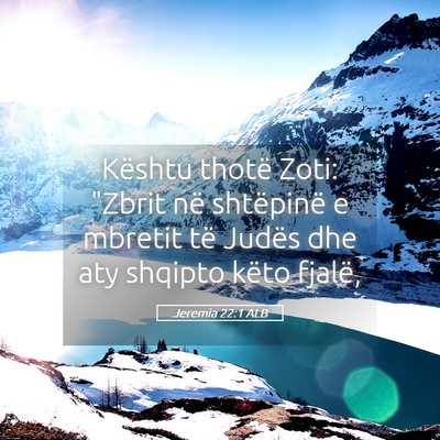 Picture 05 - Jeremia 22:1 ALB - Kështu thotë Zoti: 