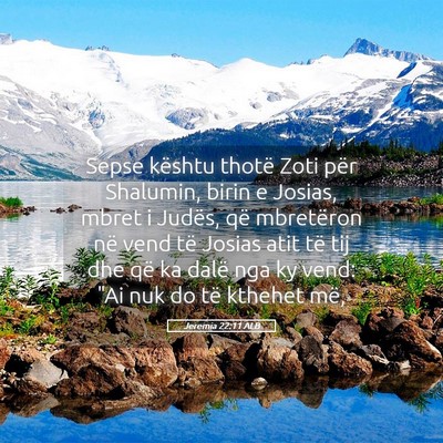 Picture 05 - Jeremia 22:11 ALB - Sepse kështu thotë Zoti për Shalumin, birin e - Bible Verse Picture