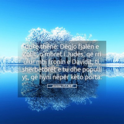 Picture 05 - Jeremia 22:2 ALB - duke thënë: Dëgjo fjalën e Zotit, o mbret i - Bible Verse Picture