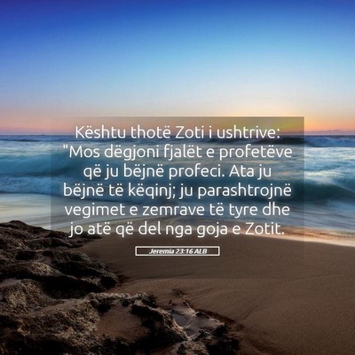 Picture 05 - Jeremia 23:16 ALB - Kështu thotë Zoti i ushtrive: 