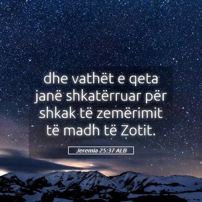 Picture 05 - Jeremia 25:37 ALB - dhe vathët e qeta janë shkatërruar për shkak - Bible Verse Picture