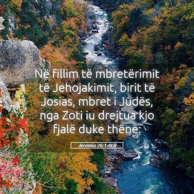 Picture 05 - Jeremia 26:1 ALB - Në fillim të mbretërimit të Jehojakimit, - Bible Verse Picture