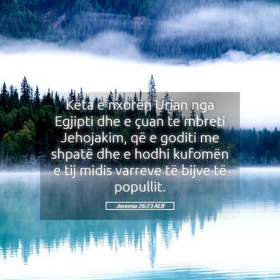 Picture 05 - Jeremia 26:23 ALB - Këta e nxorën Urian nga Egjipti dhe e çuan te - Bible Verse Picture