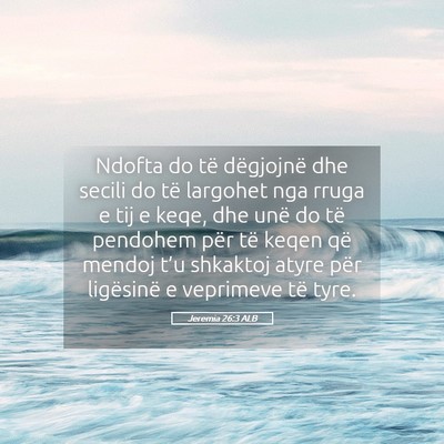 Picture 05 - Jeremia 26:3 ALB - Ndofta do të dëgjojnë dhe secili do të - Bible Verse Picture