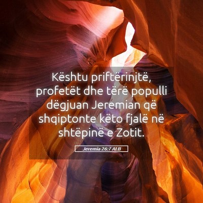 Picture 05 - Jeremia 26:7 ALB - Kështu priftërinjtë, profetët dhe tërë - Bible Verse Picture
