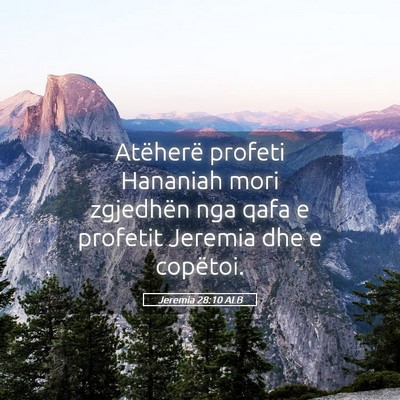Picture 05 - Jeremia 28:10 ALB - Atëherë profeti Hananiah mori zgjedhën nga - Bible Verse Picture