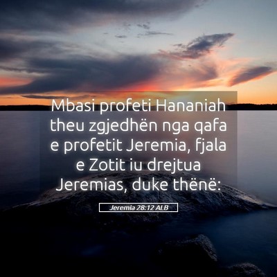 Picture 05 - Jeremia 28:12 ALB - Mbasi profeti Hananiah theu zgjedhën nga qafa e - Bible Verse Picture