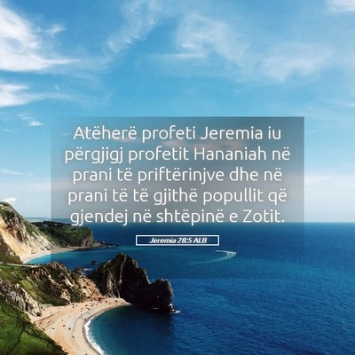 Picture 05 - Jeremia 28:5 ALB - Atëherë profeti Jeremia iu përgjigj profetit - Bible Verse Picture