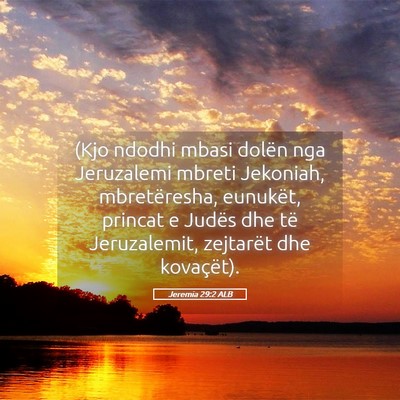 Picture 05 - Jeremia 29:2 ALB - (Kjo ndodhi mbasi dolën nga Jeruzalemi mbreti - Bible Verse Picture