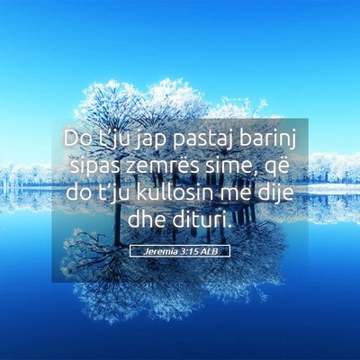 Picture 05 - Jeremia 3:15 ALB - Do t’ju jap pastaj barinj sipas zemrës sime, - Bible Verse Picture