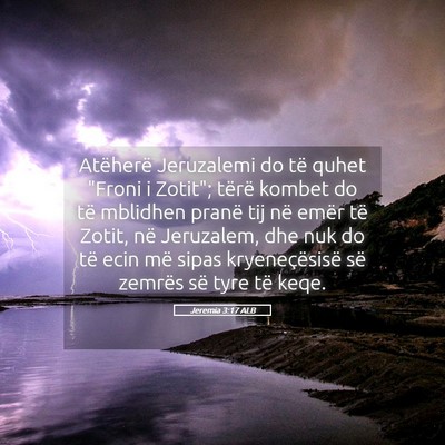 Picture 05 - Jeremia 3:17 ALB - Atëherë Jeruzalemi do të quhet 