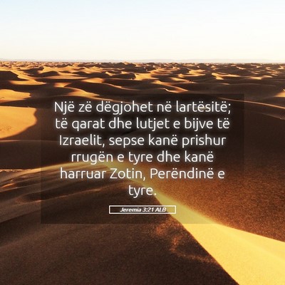 Picture 05 - Jeremia 3:21 ALB - Një zë dëgjohet në lartësitë; të qarat dhe - Bible Verse Picture