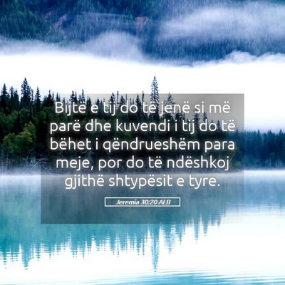 Picture 05 - Jeremia 30:20 ALB - Bijtë e tij do të jenë si më parë dhe - Bible Verse Picture