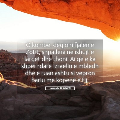 Picture 05 - Jeremia 31:10 ALB - O kombe, dëgjoni fjalën e Zotit, shpalleni në - Bible Verse Picture