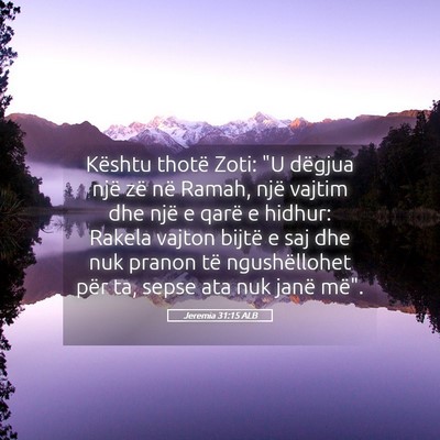 Picture 05 - Jeremia 31:15 ALB - Kështu thotë Zoti: 