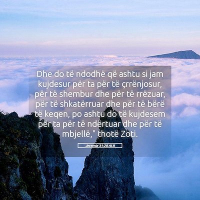 Picture 05 - Jeremia 31:28 ALB - Dhe do të ndodhë që ashtu si jam kujdesur për - Bible Verse Picture