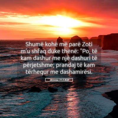 Picture 05 - Jeremia 31:3 ALB - Shumë kohë më parë Zoti m’u shfaq duke - Bible Verse Picture