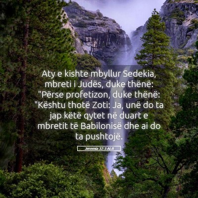 Picture 05 - Jeremia 32:3 ALB - Aty e kishte mbyllur Sedekia, mbreti i Judës, - Bible Verse Picture