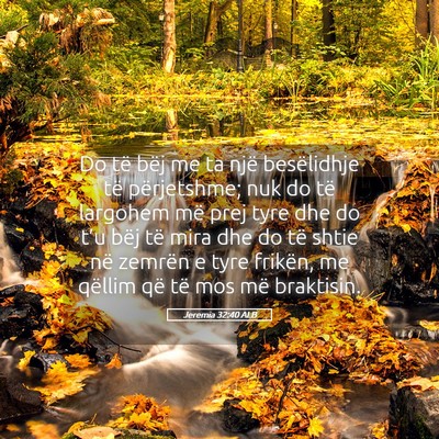 Picture 05 - Jeremia 32:40 ALB - Do të bëj me ta një besëlidhje të - Bible Verse Picture