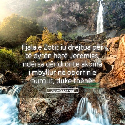 Picture 05 - Jeremia 33:1 ALB - Fjala e Zotit iu drejtua për të dytën hërë - Bible Verse Picture