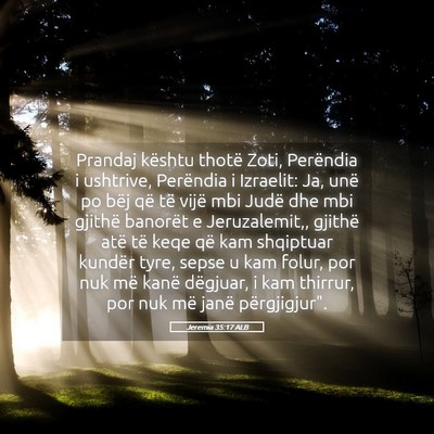 Picture 05 - Jeremia 35:17 ALB - Prandaj kështu thotë Zoti, Perëndia i - Bible Verse Picture