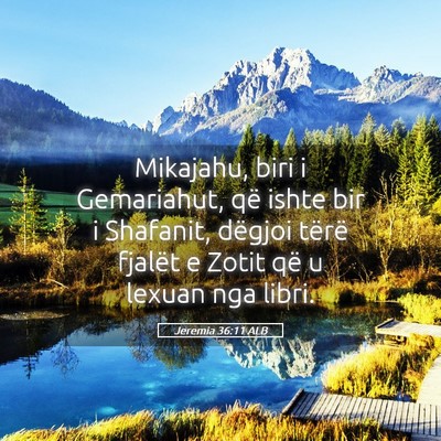 Picture 05 - Jeremia 36:11 ALB - Mikajahu, biri i Gemariahut, që ishte bir i - Bible Verse Picture