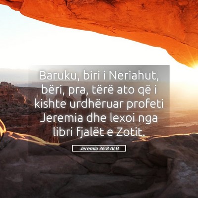 Picture 05 - Jeremia 36:8 ALB - Baruku, biri i Neriahut, bëri, pra, tërë ato - Bible Verse Picture