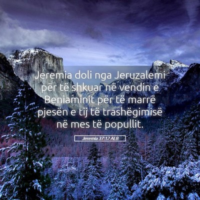 Picture 05 - Jeremia 37:12 ALB - Jeremia doli nga Jeruzalemi për të shkuar në - Bible Verse Picture