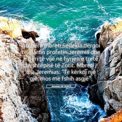 Picture 05 - Jeremia 38:14 ALB - Atëherë mbreti Sedekia dërgoi të marrin - Bible Verse Picture