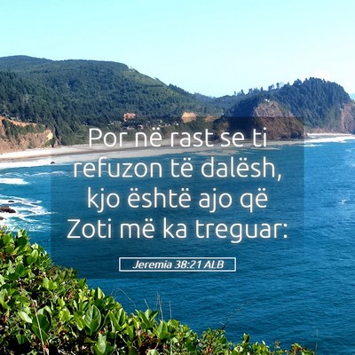 Picture 05 - Jeremia 38:21 ALB - Por në rast se ti refuzon të dalësh, kjo - Bible Verse Picture