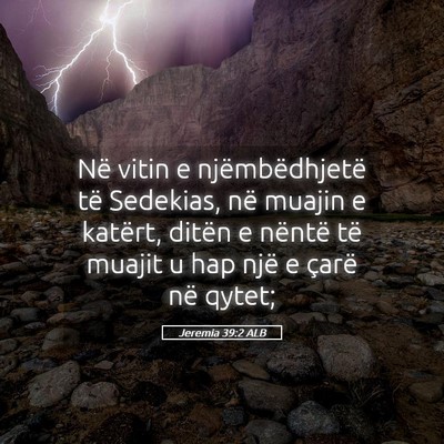 Picture 05 - Jeremia 39:2 ALB - Në vitin e njëmbëdhjetë të Sedekias, në - Bible Verse Picture