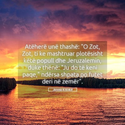 Picture 05 - Jeremia 4:10 ALB - Atëherë unë thashë: 