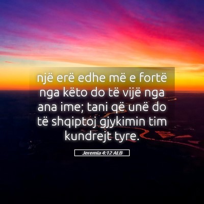 Picture 05 - Jeremia 4:12 ALB - një erë edhe më e fortë nga këto do të - Bible Verse Picture
