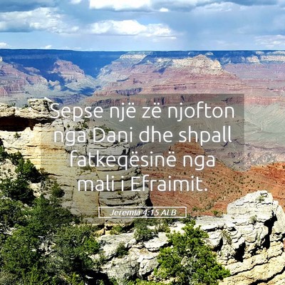 Picture 05 - Jeremia 4:15 ALB - Sepse një zë njofton nga Dani dhe shpall - Bible Verse Picture