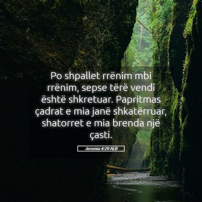 Picture 05 - Jeremia 4:20 ALB - Po shpallet rrënim mbi rrënim, sepse tërë - Bible Verse Picture