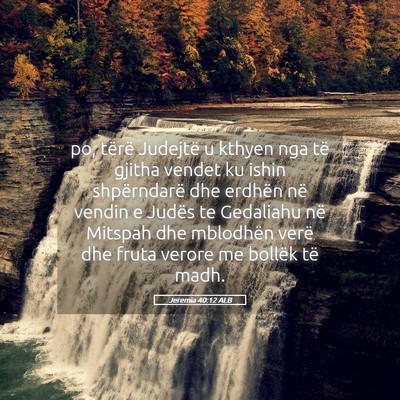 Picture 05 - Jeremia 40:12 ALB - po, tërë Judejtë u kthyen nga të gjitha - Bible Verse Picture
