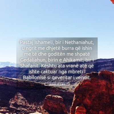 Picture 05 - Jeremia 41:2 ALB - Pastaj Ishameli, bir i Nethaniahut, u ngrit me - Bible Verse Picture