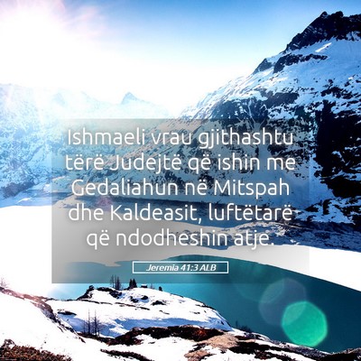 Picture 05 - Jeremia 41:3 ALB - Ishmaeli vrau gjithashtu tërë Judejtë që - Bible Verse Picture