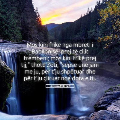 Picture 05 - Jeremia 42:11 ALB - Mos kini frikë nga mbreti i Babilonisë, prej - Bible Verse Picture