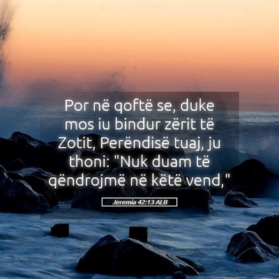 Picture 05 - Jeremia 42:13 ALB - Por në qoftë se, duke mos iu bindur zërit të - Bible Verse Picture